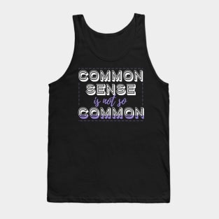 Common Sense Is Not So Common Tank Top